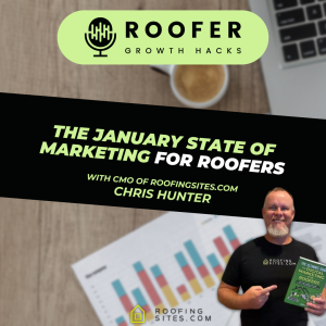 Roofer Growth Hacks - Season 2 Episode 15 - The January State of Marketing for Roofers