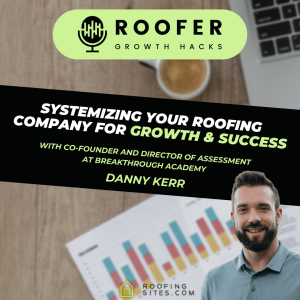 Season 2 Episode 9 - Systemizing your Roofing Company For Growth and Success With Danny Kerr