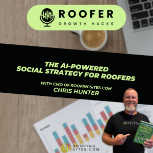 Roofer Growth Hacks - Season 3 Episode 17 - The AI-Powered Social Strategy for Roofers With Chris