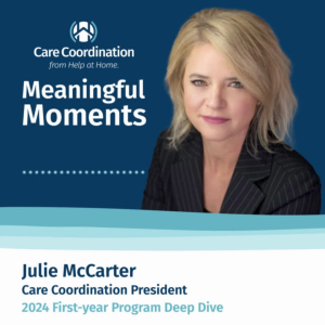 Meaningful Moment’s Podcast: Ep. 10 with Care Coordination President Julie McCarter
