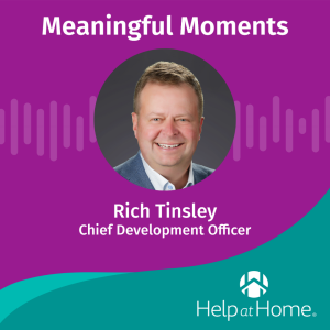 Meaningful Moments Podcast: Ep. 6 with Rich Tinsley, Chief Development Officer