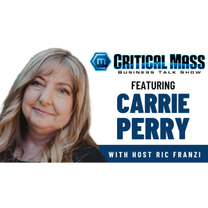 Critical Mass Business Talk Show: Ric Franzi Interviews Dr. Carrie Perry, Founder of Sweet Talk Desserts (Episode 1394)