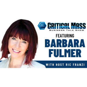 Critical Mass Business Talk Show: Ric Franzi Interviews Barbara Fulmer, Founder & Chief Performance Officer at Performance At Work (Episode 1399)