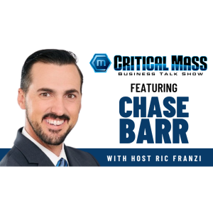 Critical Mass Business Talk Show: Ric Franzi Interviews Chase Barr, President & CEO of ATTAC Group (Episode 1400)