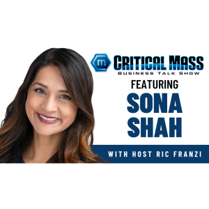 Critical Mass Business Talk Show: Ric Franzi Interviews Sona Shah, Founder of My Private Professor (Episode 1422)