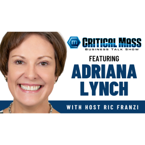 Critical Mass Business Talk Show: Ric Franzi Interviews Adriana Lynch, Area Managing Partner at Chief Outsiders (Episode 1476)
