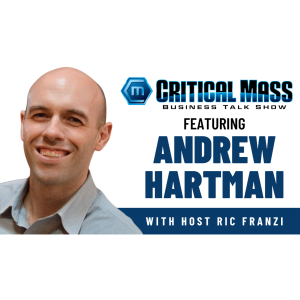 Critical Mass Business Talk Show: Ric Franzi Interviews Andrew Hartman, Founder of Time Boss (Episode 1486)