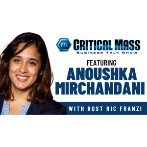 Critical Mass Business Talk Show: Ric Franzi Interviews Anoushka Mirchandani, Founder & CEO of SIMMER (Episode 1568)