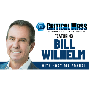 Critical Mass Business Talk Show: Ric Franzi Interviews Bill Wilhelm, President of R.D. Olson Construction (Episode 1541)