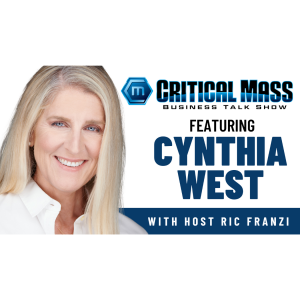 Critical Mass Business Talk Show: Ric Franzi Interviews Dr. Cynthia West, Director of the Leatherby Center for Entrepreneurship and Business Ethics (Episode 1599)