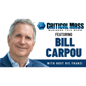 Critical Mass Business Talk Show: Ric Franzi Interviews Bill Carpou, CEO of Octane (Episode 1452)