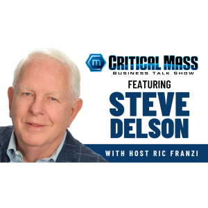 Critical Mass Business Talk Show: Ric Franzi Interviews Steve Delson, Co-Founder & CEO of Gate 5 (Episode 1426)
