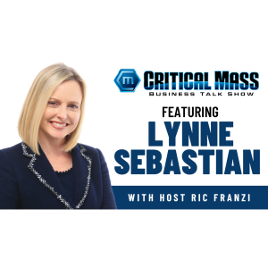 Critical Mass Business Talk Show: Ric Franzi Interviews Lynne Sebastian, Sebastian Wealth Management & UBS Financial Services Inc. (Episode 1444)