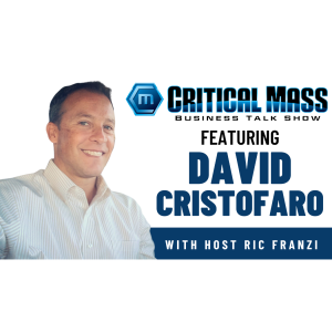 Critical Mass Business Talk Show: Ric Franzi Interviews David Cristofaro, Founder & CEO of Actionable Research (Episode 1454)