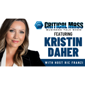 Critical Mass Business Talk Show: Ric Franzi Interviews Kristin Daher, CEO of Powerhouse+Co (Episode 1561)