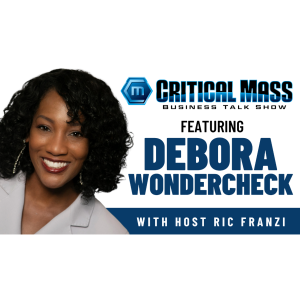 Critical Mass Business Talk Show: Ric Franzi Interviews Debora Wondercheck, Founder & CEO of the Arts & Learning Conservatory; Producer of Gospel Voices of OC (Episode 1502)