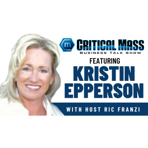 Critical Mass Business Talk Show: Ric Franzi Interviews Kristin Epperson, Founder & CEO of Charity Matterz (Episode 1572)