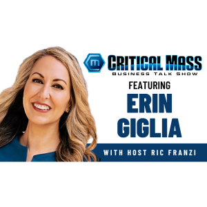 Critical Mass Business Talk Show: Ric Franzi Interviews Erin Giglia, Founder of Montage Legal Group (Episode 1471)