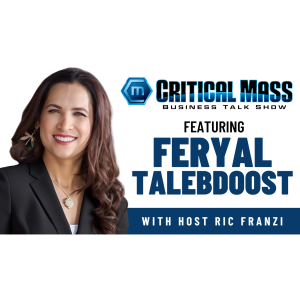 Critical Mass Business Talk Show: Ric Franzi Interviews Feryal Talebdoost, CEO of GreenPeach Inc. (Episode 1495)