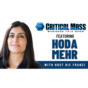 Critical Mass Business Talk Show: Ric Franzi Interviews Hoda Mehr, CEO of Products That Count (Episode 1510)
