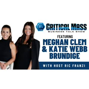Critical Mass Business Talk Show: Ric Franzi Interviews Meghan Clem & Katie Webb Brundige, Co-Founders of Intertwined Inc. (Episode 1592)