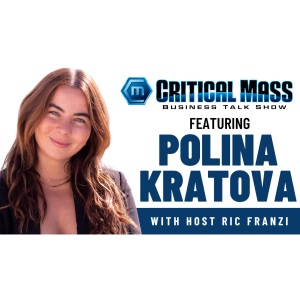 Critical Mass Business Talk Show: Ric Franzi Interviews Polina Kratova, Founder & CEO of RiseUP Stars (Episode 1551)