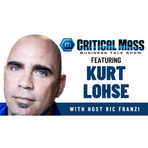 Critical Mass Business Talk Show: Ric Franzi Interviews Kurt Lohse, Co-Founder of Bored & Thirsty (Episode 1470)