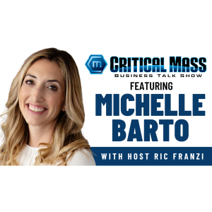 Critical Mass Business Talk Show: Ric Franzi Interviews Michelle Barto, Founder of Launch Creative, LLC (Episode 1513)