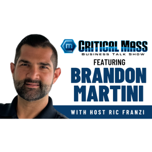 Critical Mass Business Talk Show: Ric Franzi Interviews Brandon Martini, Co-Founder & COO of Stratus Financial (Episode 1570)