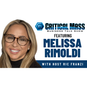 Critical Mass Business Talk Show: Ric Franzi Interviews Melissa Rimoldi, Founder & CEO of Legion Force (Episode 1492)