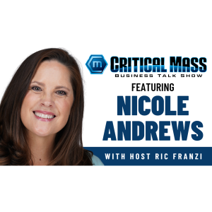 Critical Mass Business Talk Show: Ric Franzi Interviews Nicole Andrews, CEO of Fastapp AMC (Episode 1459)