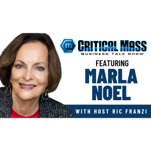 Critical Mass Business Talk Show: Ric Franzi Interviews Marla Noel, Founder of OC Growth Advisors (Episode 1590)