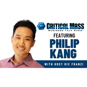 Critical Mass Business Talk Show: Ric Franzi Interviews Philip Kang, Co-Founder of Wandery Capital (Episode 1477)