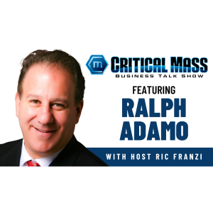 Critical Mass Business Talk Show: Ric Franzi Interviews Ralph Adamo, Author of Integrity @ Work (Episode 1439)
