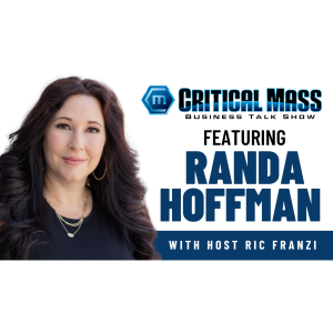 Critical Mass Business Talk Show: Ric Franzi Interviews Randa Hoffman, Founder of RADIANT Wealth Planning (Episode 1475)