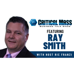 Critical Mass Business Talk Show: Ric Franzi Interviews Ray Smith, President & CEO of Trycera Financial, Inc. (Episode 1596)
