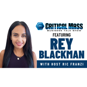 Critical Mass Business Talk Show: Ric Franzi Interviews Reyhaneh (Rey) Blackman, Co-Founder of Product Pair (Episode 1441)