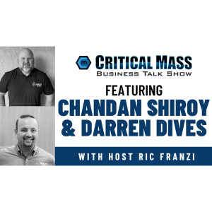 Critical Mass Business Talk Show: Ric Franzi Interviews Chandan Shiroy & Darren Dives, S&D Industrial Tool Supply (Episode 1586)