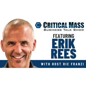 Critical Mass Business Talk Show: Ric Franzi Interviews Erik Rees, Co-Founder of the Jessie Rees Foundation (Episode 1312)