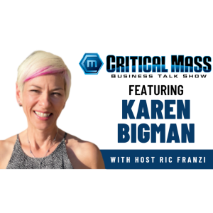 Critical Mass Business Talk Show: Ric Franzi Interviews Karen Bigman, Founder of Suite Solutions By Karen (Episode 1316)