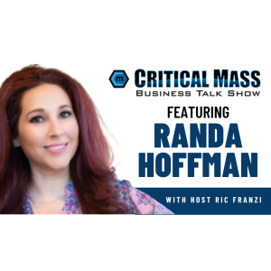 Critical Mass Business Talk Show: Ric Franzi Interviews Randa Hoffman, Founder of Radiant Wealth Planning (Episode 1307)