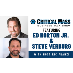 Critical Mass Business Talk Show: Ric Franzi Interviews Ed Horton of Sales Performance Group & Steve VerBurg of Dale Carnegie of OC (Episode 1306)