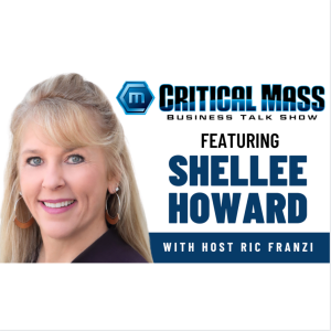 Critical Mass Business Talk Show: Ric Franzi Interviews Shellee Howard, President of College Ready (Episode 1319)