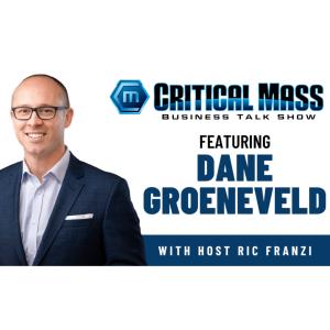 Critical Mass Business Talk Show: Ric Franzi Interviews Dane Groeneveld, CEO of HUDDL3 Group (Episode 1321)