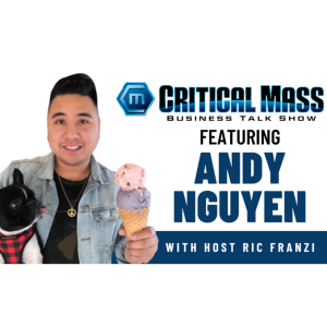 Critical Mass Business Talk Show: Ric Franzi Interviews Andy Nguyen, Co-Founder of Afters Ice Cream (Episode 1332)