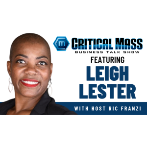 Critical Mass Business Talk Show: Ric Franzi Interviews Leigh Lester, Founder of Ubuntu Institute of Learning (Episode 1335)