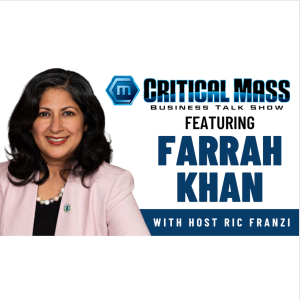 Critical Mass Business Talk Show: Ric Franzi Interviews Farrah Khan, President of Horizon Consulting USA & Mayor of Irvine (Episode 1339)