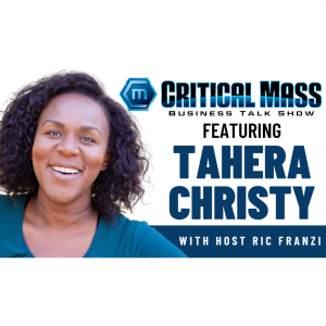 Critical Mass Business Talk Show: Ric Franzi Interviews Tahera Rene Christy, Founder of Love Amour Propre®️ (Episode 1341)