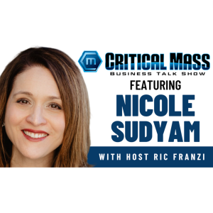 Critical Mass Business Talk Show: Ric Franzi Interviews Nicole Suydam, CEO of Goodwill of Orange County (Episode 1344)