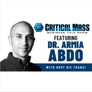 Critical Mass Business Talk Show: Ric Franzi Interviews Dr. Armia Abdo, CEO of DocPhyzio (Episode 1353)